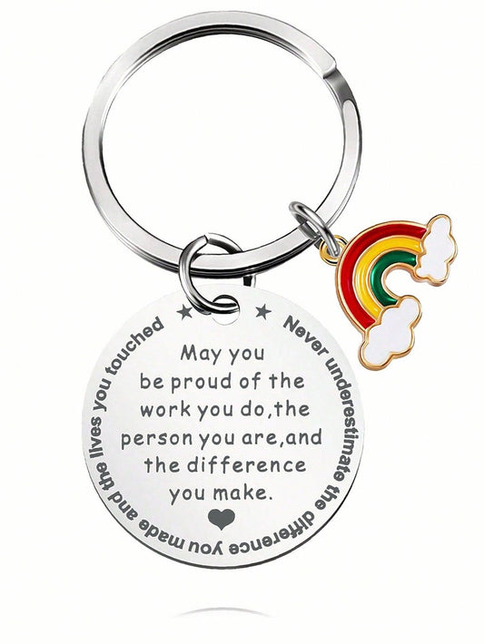 Street 1pc Women's Men's Rainbow Charm Slogan May You Proud Of The Work You Do Never Underestimate The Difference You Made Engraved Stainless Steel Keychain Cute Fashion Style Car Keychain For Colleague's Teacher's Coaches Doctor Nurse's CoWork Er Gift